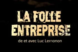 Soirée "La Folle Entreprise" de et avec Luc Lemonon