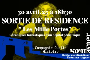 Sortie de résidence de la Compagnie Quelle histoire ! "”Les Mille Portes. Chroniques fantastiques d'un hôpital pédiatrique” - Théâtre pluridisciplinaire