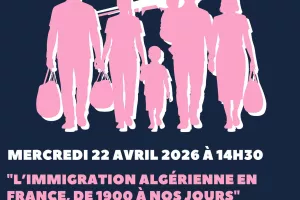 Conférence : L'immigration algérienne en France, de 1900 à nos jours