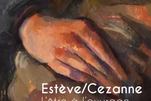 Estève / Cézane - L'Être à l'Ouvrage