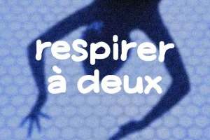 Respirer à deux, c’est prendre un moment pour soi et avec l’autre