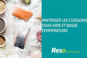Maîtriser les cuissons sous vide et basse température