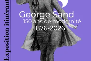 Exposition George SAND, 150 ans de modernité, 1876 - 2026
