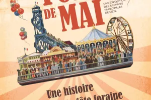 Exposition - La Foire de Mai, une histoire de la fête foraine à Metz