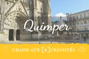 Chasse aux [K]uriosités à Quimper
