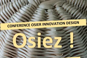 Conférence Osier Innovation Design : Le parallèle entre l'imprimante 3D et les process en vannerie.