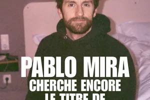 Pablo Mira - Cherche encore le titre de son spectacle