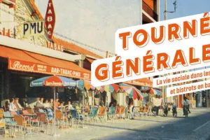 Exposition "Tournée Générale ! La vie sociale dans les cafés et bistrots en banlieue"