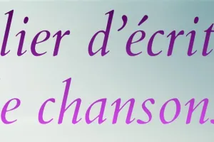 ATELIER D'ÉCRITURE DE CHANSONS