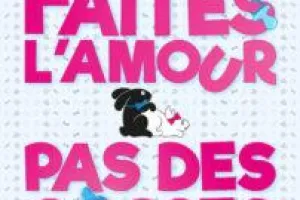 Spectacle - Faites l'amour, pas des gosses