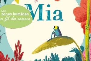Les zones humides au fil des saisons : les petits déjs nature des enfants : grenouilles et Cie
