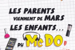 Spectacle - Les parents viennent de mars, les enfants du MacDo, Chez Maman