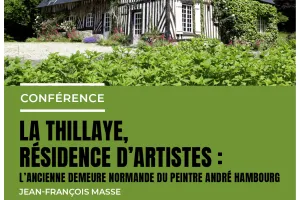 Rendez-vous des Amis du Musée : « La Thillaye, résidence d’artistes : l’ancienne demeure normande du peintre André Hambourg »