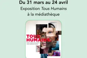 Exposition "Tous Humains" à la Médiathèque
