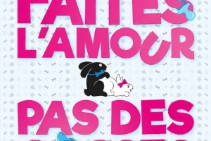Faites l'amour pas des gosses