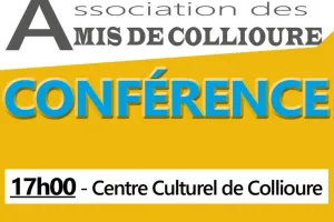 CONFÉRENCES DE L’ASSOCIATION DES AMIS DE COLLIOURE