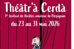 THÉÂTR’À CERDÀ : 1ER FESTIVAL DE THÉÂTRE AMATEUR DE PERPIGNAN