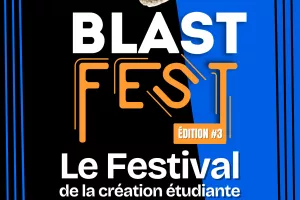 BLAST FEST, FESTIVAL DE LA CRÉATION ÉTUDIANTE