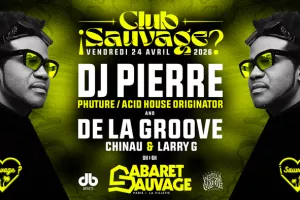¡Club Sauvage w/ Dj Pierre & De La Groove?