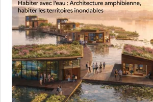 CONFÉRENCE DE FRANÇOIS GENGEMBRE : « Habiter avec l’eau : architecture amphibienne, habiter les territoires inondables »